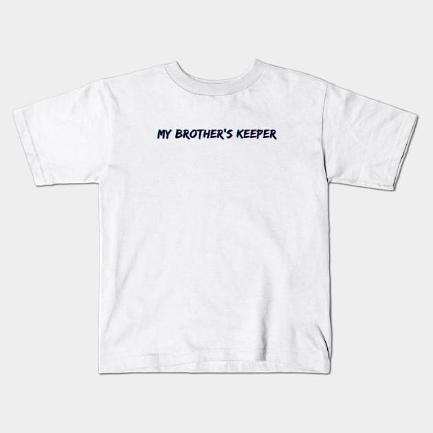 My Brother's Keeper Kids T-Shirt by Just In Tee Shirts